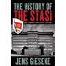 The History of the Stasi: East Germany's Secret Police, 1945-1990
