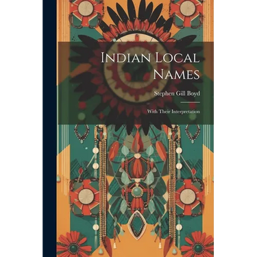 Indian Local Names: With Their Interpretation