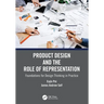 Product Design and the Role of Representation: Foundations for Design Thinking in Practice