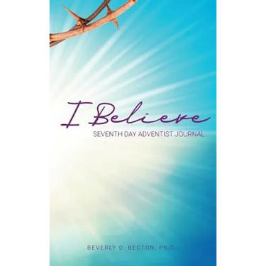 I Believe: I am a Seventh Day Adventist