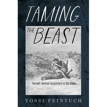 Taming the Beast: Human-Animal Encounters in the Bible