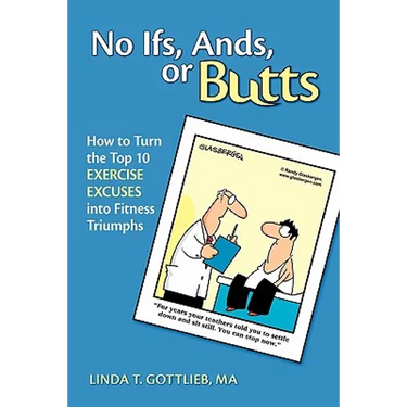 No Ifs, Ands or Butts: How to Turn the Top 10 Exercise Excuses into Fitness Triumphs