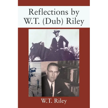 Reflections by W.T. (Dub) Riley