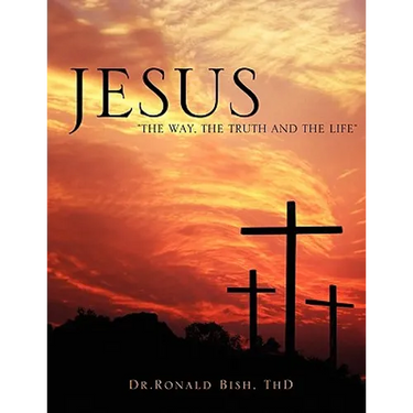 Jesus "The Way, The Truth and The Life"