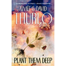 Plant Them Deep
