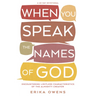 When You Speak the Names of God: Encountering Limitless Characteristics of the Almighty Creator