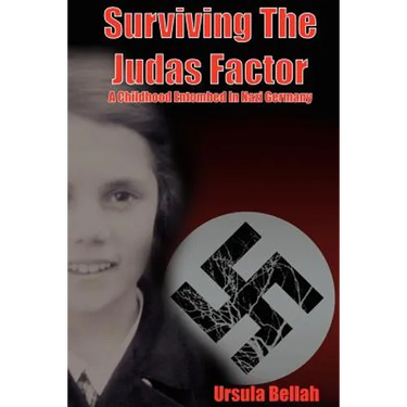 Surviving the Judas Factor: A Childhood Entombed in Nazi Germany