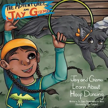 The Adventures of Jay and Gizmo: Jay and Gizmo Learn About Indigenous Hoop Dancing