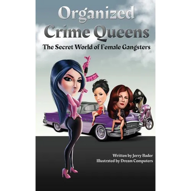 Organized Crime Queens: The Secret World of Female Gangsters