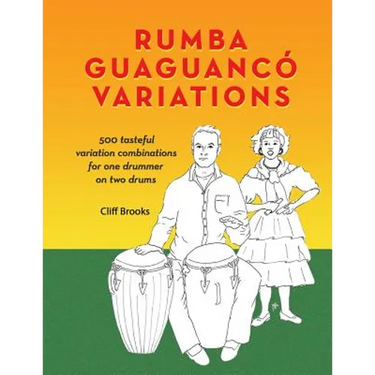Rumba Guaguanco Variations: 500 tasteful variation combinations for one drummer on two drums