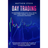 Day Trading: The Beginners Guide with Tips & Tricks, Wall Street Market Techniques, Advanced Strategies, Psychology & Discipline on