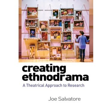 Creating Ethnodrama: A Theatrical Approach to Research
