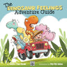 The Dinosaur Feelings Adventure Guide: Helping Kids Understand and Manage Big Feelings-One Dinosaur at a Time!
