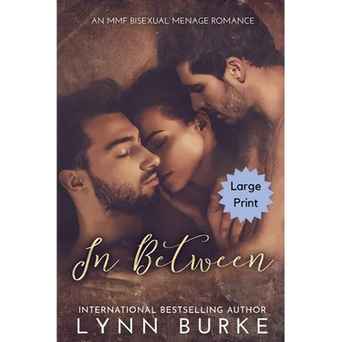 In Between Large Print: A Steamy MMF Bisexual Menage Romance