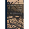 The Book of the Farm; Detailing the Labours of the Farmer, Farm-steward, Ploughman, Shepherd, Hedger, Farm-labourer, Field-worker, and Cattle-man