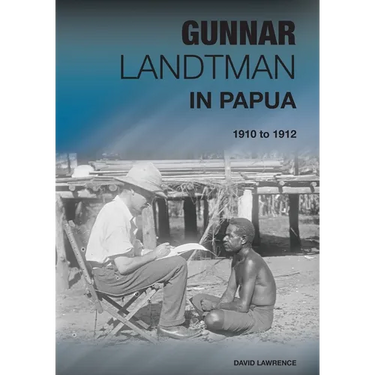 Gunnar Landtman in Papua: 1910 to 1912