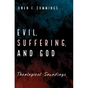 Evil, Suffering, and God: Theological Soundings