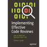 Implementing Effective Code Reviews: How to Build and Maintain Clean Code