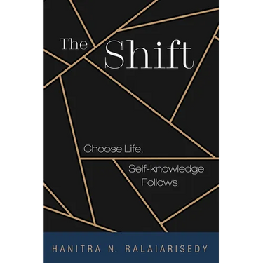 The Shift: Choose Life, Self-Knowledge Follows