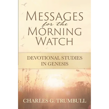 Messages for the Morning Watch: Devotional Studies in Genesis