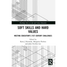 Soft Skills and Hard Values: Meeting Education's 21st Century Challenges