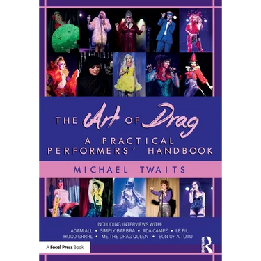 The Art of Drag: A Practical Performers' Handbook