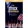 The Stock Entrepreneur: Market Marvels: Illuminate Your Path to Prosperity with Trailblazing Stock Wisdom