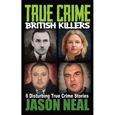 True Crime British Killers - A Prequel: Six Disturbing Stories of some of the UK's Most Brutal Killers