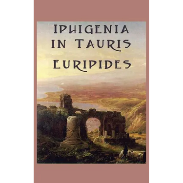 Iphigenia in Tauris: A Greek Tragedy of Exile, Recognition, and Escape