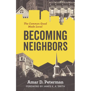 Becoming Neighbors: The Common Good Made Local