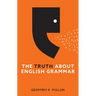The Truth about English Grammar