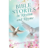 BIBLE STORIES In Rhythm and Rhyme