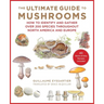 The Ultimate Guide to Mushrooms: How to Identify and Gather Over 200 Species Throughout North America and Europe
