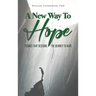 A New Way To Hope: Stories That Describe The Journey To Hope