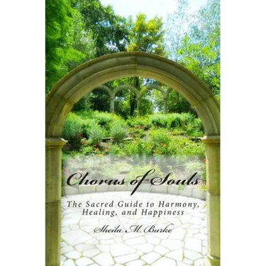 Chorus of Souls: The Sacred Guide to Harmony, Healing, and Happiness