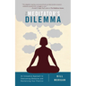 The Meditator's Dilemma: An Innovative Approach to Overcoming Obstacles and Revitalizing Your Practice