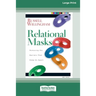Relational Mask: Removing The Barriers That Keep Us Apart (16pt Large Print Edition)