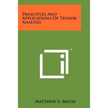 Principles and Applications of Tensor Analysis