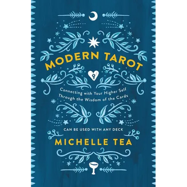 Modern Tarot: Connecting with Your Higher Self Through the Wisdom of the Cards