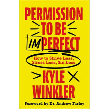 Permission to Be Imperfect: How to Strive Less, Stress Less, Sin Less