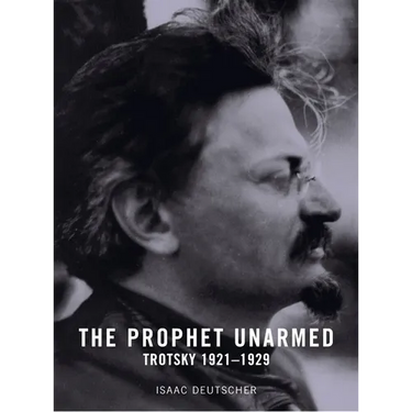 The Prophet Unarmed: Trotsky: 1921-1929