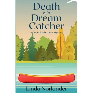 Death of a Dream Catcher: A Cabin by the Lake Mystery