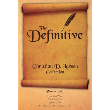 Christian D. Larson - The Definitive Collection - Volume 3 of 6