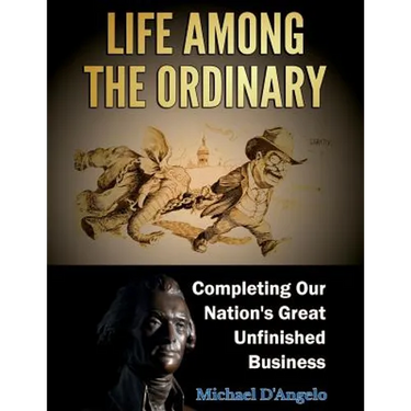 Life among the Ordinary: Completing Our Nation's Great Unfinished Business