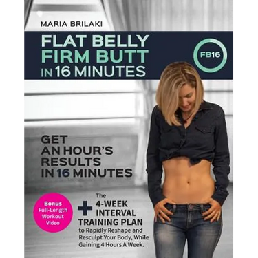 Flat Belly, Firm Butt In 16 Minutes: Get An Hour's Results, In 16 Minutes.