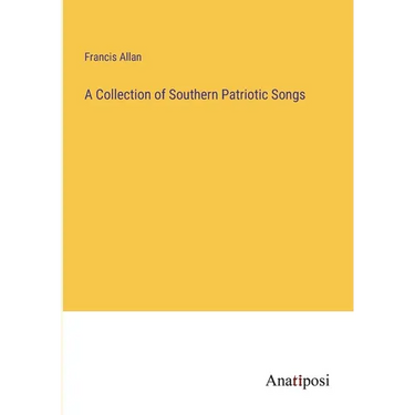 A Collection of Southern Patriotic Songs