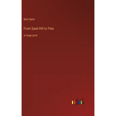 From Sand Hill to Pine: in large print