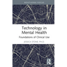 Technology in Mental Health: Foundations of Clinical Use