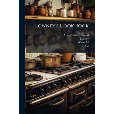 Lowney's Cook Book: Illustrated In Colors