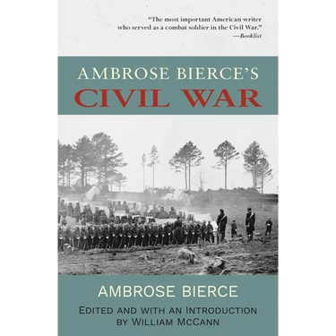Ambrose Bierce's Civil War (Warbler Classics Annotated Edition)